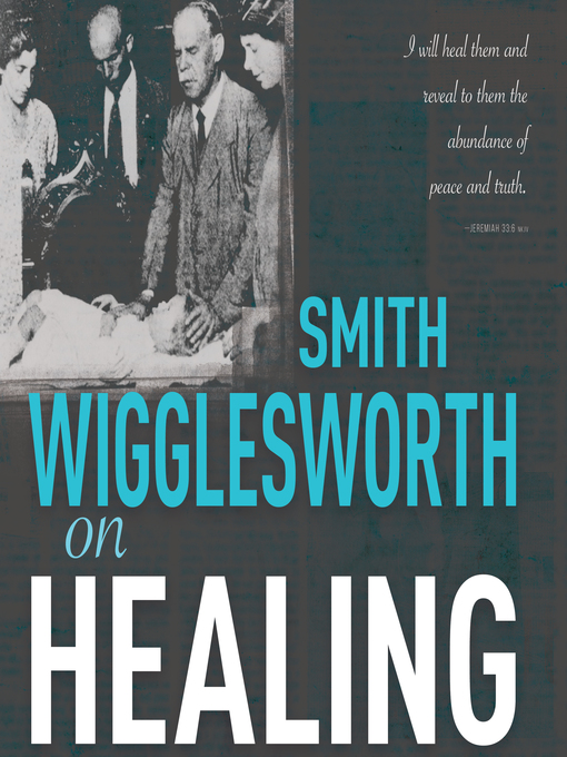 Title details for Smith Wigglesworth on Healing by Smith Wigglesworth - Available